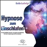 Hypnose zum Einschlafen: Das Einschlafhilfe-Programm aus Hypnose und Meditation für innere...