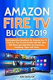 Amazon Fire TV Buch 2019: Umfangreiches Amazon Fire TV Stick 2, 3, Fire TV und 4k Ultra HD Handbuch...